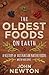 The Oldest Foods on Earth by John  Newton