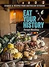 Eat Your History: Stories and Recipes from Australian Kitchens