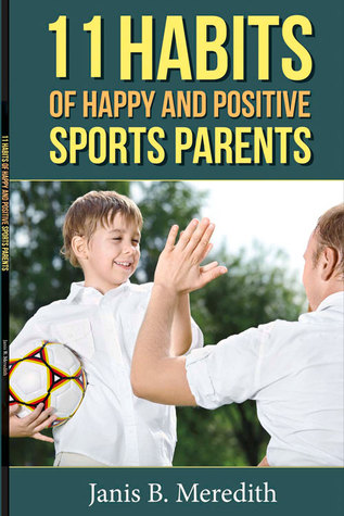 11 Habits of Happy and Positive Sports Parents (1)