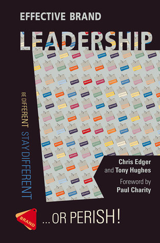Effective Brand Leadership: Be Different - Stay Different - Or Perish
