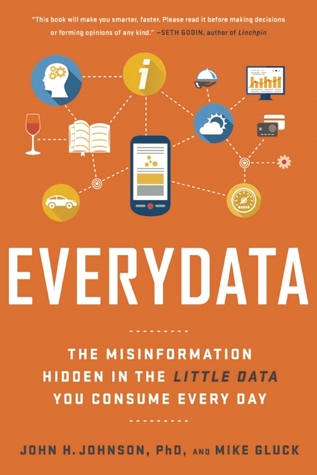 Everydata: The Misinformation Hidden in the Little Data You Consume Every Day (Hardcover)