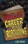 The Alarming Career of Sir Richard Blackstone by Lisa Doan