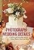 Photograph Wedding Details: A Guide to Documenting Jewelry, Cakes, Flowers, Décor, and More