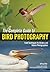 The Complete Guide to Bird Photography: Field Techniques for Birders and Nature Photographers