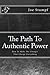 The Path To Authentic Power...