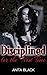 FORCED SUBMISSION: TABOO: Disciplined For The First Time (First Time Alpha Male Billionaire Menage Romance)