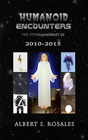 Humanoid Encounters: 2010-2015: The Others amongst Us (Kindle Edition)