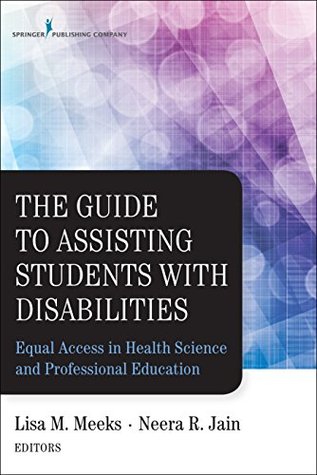 The Guide to Assisting Students With Disabilities: Equal Access in Health Science and Professional Education (Kindle Edition)