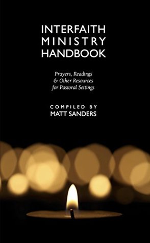Interfaith Ministry Handbook: Prayers, Readings & Other Resources for Pastoral Settings (Kindle Edition)