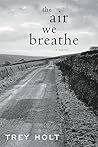 The Air We Breathe: A Novel
