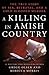 A Killing in Amish Country: Sex, Betrayal, and a Cold-Blooded Murder