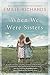 When We Were Sisters by Emilie Richards