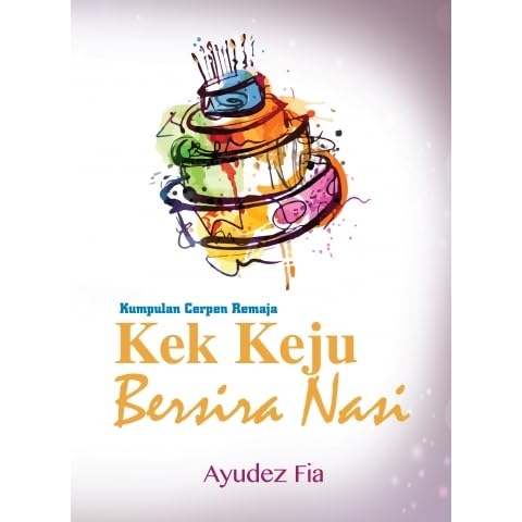 Kumpulan Cerpen Remaja Kek Keju Bersira Nasi By Ayudez Fia Kumpulan Cerpen Remaja Kek Keju Bersira Nasi By Ayudez Fia