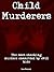 Child Murderers: The most shocking murders committed by evil kids