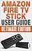 Fire Stick: Amazon Fire TV Stick User Guide 2016 - Ultimate Edition (How To Use Fire Stick, Amazon Fire Tv Stick Manual, Streaming Devices)
