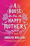 A House for Happy Mothers by Amulya Malladi