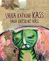 Vana katkine kass. Vana katskinõ kass by Triinu Laan