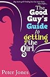 The Good Guy's Guide to Getting the Girl
