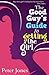 The Good Guy's Guide to Getting the Girl