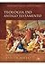 Teologia do Antigo Testamento: Uma Abordagem Exegética, Canônica e Temática