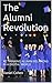 The Alumni Revolution by Daniel     Cohen