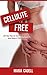 Cellulite Free: 20 Top Tips To Get Rid Of Cellulite And Keep It Off Forever (Weight Loss, Exercise, Skin Care, Recipes)