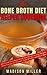 The Bone Broth Diet Helper Cookbook: Quick and Easy Bone Broth Diet Recipes to Lose Weight, Boost Energy, Feel Younger, Fight Wrinkles and Much More