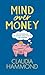 Mind Over Money: The Psychology of Cash and How to Use It Better