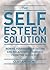 The Self-Esteem Solution by Clay Andrews
