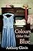 Colours Other Than Blue by Anthony Glavin