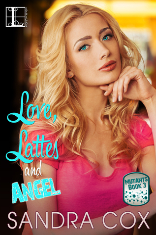 Love, Lattes and Angel (Mutants, #3)