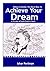 Achieve Your Dream: With Unshakeable Determination (Master of Games Book 1)