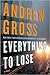 Everything to Lose by Andrew Gross
