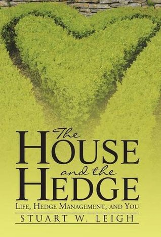 The House and the Hedge: Life, Hedge Management, and You