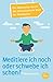 Meditiere ich noch oder schwebe ich schon?: Ein Wegweiser durch die abenteuerliche Welt der Meditation (German Edition)
