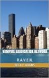 Vampire Eradication Network: R.A.V.E.N.