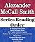 List Series: Alexander McCall Smith: Series Reading Order: 44 Scotland Street Books, No. 1 Ladies' Detective Agency Books, Isabel Dalhousie Books, Myth Books & Others by Alexander McCall Smith