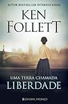 Uma Terra Chamada Liberdade by Ken Follett