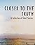 Closer to the Truth: A Collection of Short Stories