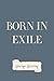 Born in Exile