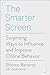 The Smarter Screen: Surprising Ways to Influence and Improve Online Behavior