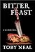 Bitter Feast by Toby Neal