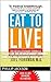Eat to Live The Revolutionary Formula for Fast and Sustained ... by Phillip Jackson