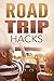 Road Trip Hacks