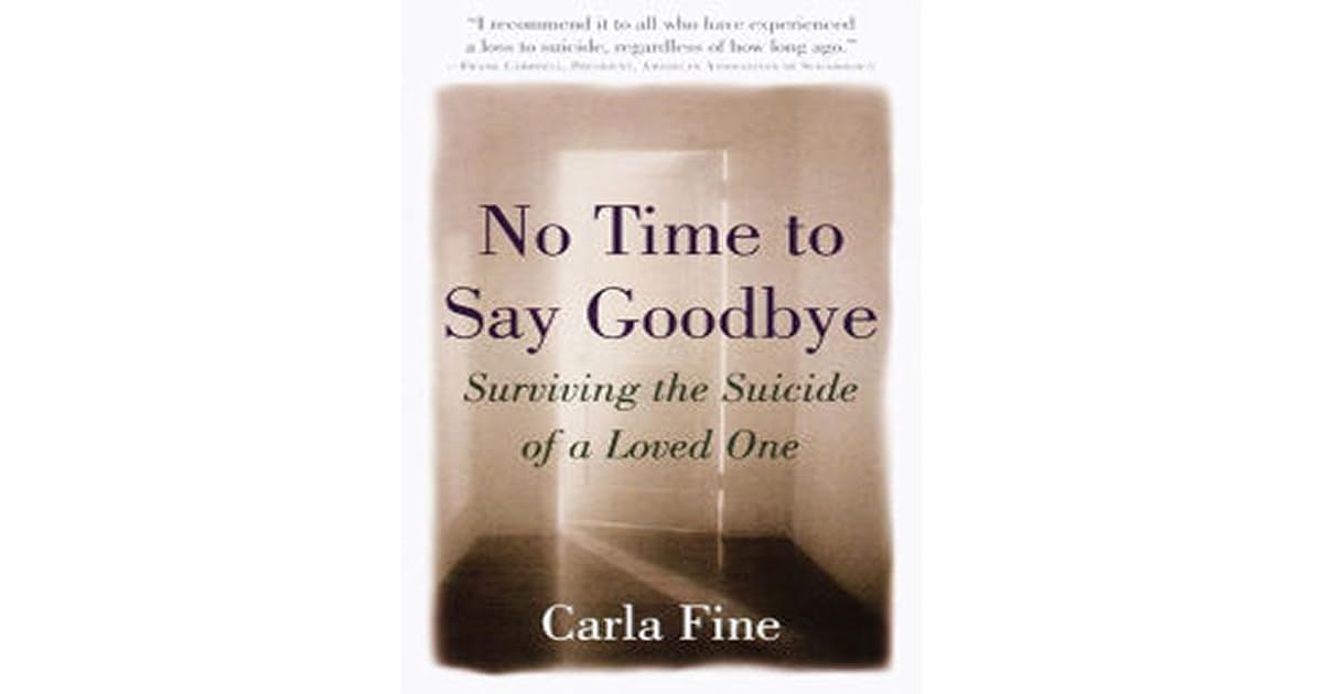 Book giveaway for No Time to Say Goodbye: Surviving The Suicide Of A ...
