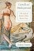Catullus' Bedspread: The Life of Rome's Most Erotic Poet