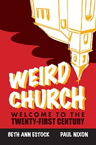Weird Church: Welcome to the Twenty-First Century (Kindle Edition)