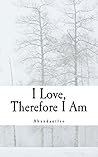 I Love, Therefore...