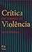 Crítica em Tempos de Violência