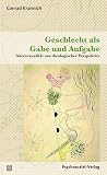 Geschlecht als Gabe und Aufgabe: Intersexualität aus theologischer Perspektive